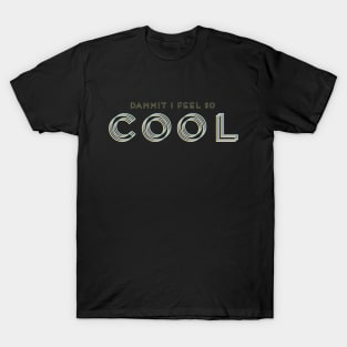 Feelin' So Cool T-Shirt